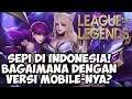 Mengapa League of Legends Sepi di Indonesia? Akankah Versi Mobilenya Juga Sepi?