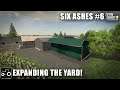 New Yard Buildings - Six Ashes #6 Farming Simulator 19 Let's Play