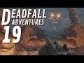 NO EFFECT  |  DEADFALL ADVENTURES  |  Let's Play  |  Lesson 19