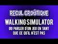 Recul Croûtique - Episode 01 - WALKING SIMULATOR