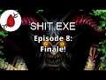 SHIT.EXE - Episode 8: Finale!