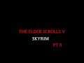 The elder scrolls V : SKYRIM pt 8