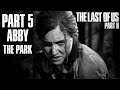 The Last Of Us Part 2 - Walkthrough (All Collectibles) - Part 5 - "The Park"