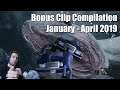 Bonus Clip Compilation - Jan-Apr 2019