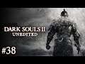 Dark Souls II Unedited #38 (Fume Knight)