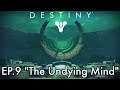 Destiny Strikes Back - Ep.9 "The Undying Mind"