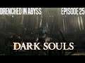 Drenched in Abyss - Dark Souls - Episode 25 [Let's Play]