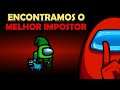 ENCONTRAMOS o MELHOR IMPOSTOR de TODOS? - AMONG US