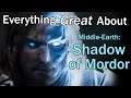 Everything GREAT About Middle-earth: Shadow of Mordor!