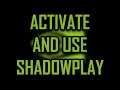 HOW TO ACTIVATE AND USE NVIDIA SHADOWPLAY (INSTANT REPLAY) [2022]