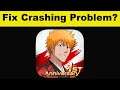 How To Fix Bleach App Keeps Crashing Problem Android & Ios - Bleach App Crash Issue