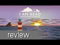 I Am Dead Review - Noisy Pixel