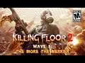 Killing Floor 2 Wave 5: The More the Merrier