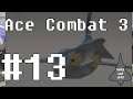 Let's Play Ace Combat 3: Electrosphere (US) Mission 13: Claustrophobia