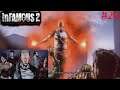 "Live long enough to see yourself become the villain" Infamous 2 part 26