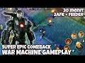 OVER POWER!! WAR MACHINE Gameplay!! 30 Minutes of Super epic comeback ( 2Afk + Feeder )