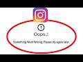 Solve Instagram Apps Oops Something Went Wrong Error Please Try Again Later Problem Solutions