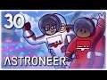 The Big Race | Part 30 | Let's Play: Astroneer (Multiplayer) | RetrOrbital | ft Orbital