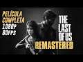 The Last of Us Remastered - Película Completa - Subs Español Latino HD - 1080 60fps