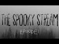 The Spooky Stream - Episode 1