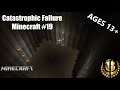 Catastrophic Failure - Minecraft #19