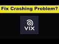 How To Fix VIX App Keeps Crashing Problem Android & Ios - VIX App Crash Issue