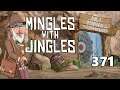Mingles with Jingles Episode 371
