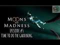 Moons Of Madness Episode #5 Time To Do The Gardening