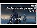 🎮 Raid Geißel der Vergangenheit Part 3 ★ Destiny 2 Raid #03 ★ Deutsch ★ PC
