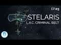Stellaris: L.A.C. Criminal Belt - EP03 - Expanding