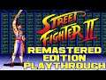 Street Fighter II Remastered Edition Playthrough