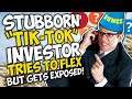 STUBBORN "Tik-Tok" INVESTOR tries to FLEX but GETS EXPOSED!!