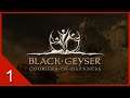 The Servant and the Son - Black Geyser: Couriers of Darkness (Early Access) - Let's Play - 1