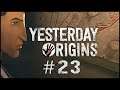 【Yesterday Origins】First Time Playthrough - Part 23