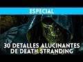 30 DETALLES ALUCINANTES DE DEATH STRANDING - Los SECRETOS de Hideo Kojima