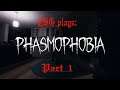 CSG plays: Phasmophobia part 1 - Peter's Challenge!
