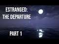 Estranged: The Departure - Part 1 | SECRET ISLAND RESEARCH HORROR 60FPS GAMEPLAY |