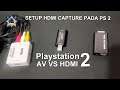 Hdmi Capture Setting OBS PS2 to HDMI vs AV Multi Bawaan, seperti apa ?