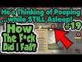 He's Thinking of Pooping While STILL Asleep! - How The F*ck Did I Fail #19