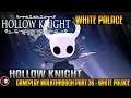 Hollow Knight Walkthrough Part 36 - White Palace