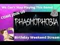 Phasmophobia Gameplay, ( Birthday Weekend Multi Game Streaming With Friends)