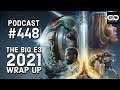 Podcast 448: The Big E3 2021 Wrap-up