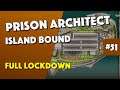 Prison Architect - Full Lockdown - Episode 51