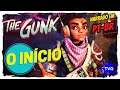 The Gunk - O INÍCIO DE GAMEPLAY Narrado em Português PT-BR (XBOX SERIES S)