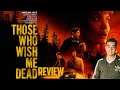 Those Who Wish Me Dead review