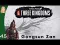 Thou Shall Not Intimidate Me | Gongsun Zan 45 | Total War Three Kingdoms | Romance