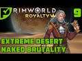 Toxic Fallout & Ancient Danger - Rimworld Royalty Extreme Desert Ep. 9 [Rimworld Naked Brutality]
