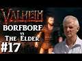 Valheim: BORFBORF vs The Elder - PART 17 - Dynamite Bros
