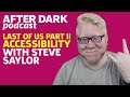 Accessibility In The Last Of Us Part 2 w/ Steve Saylor | GameSpot After Dark #48