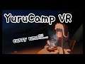 Camping with kawaii shima-rin! - YuruCamp VR -